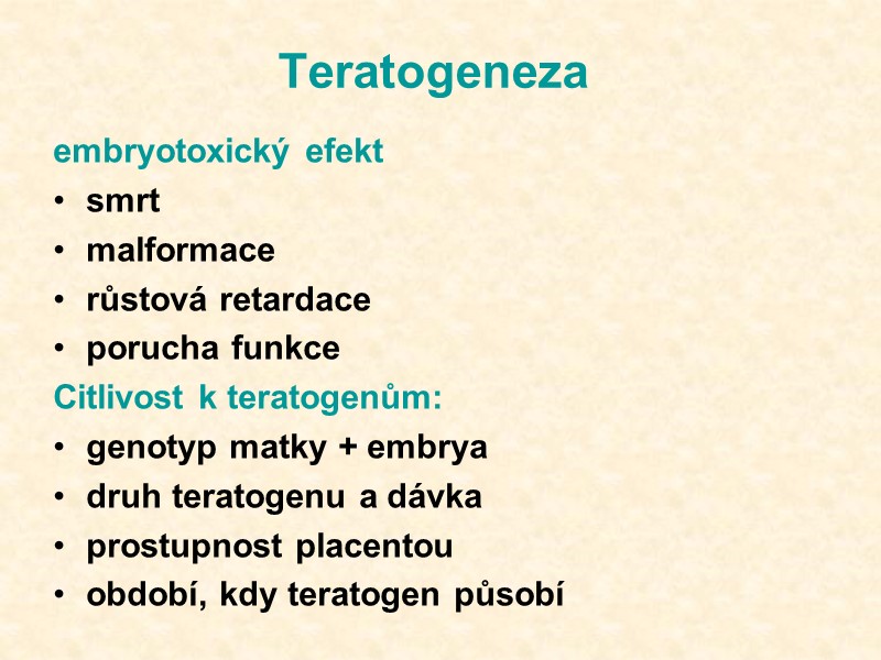 Teratogeneza embryotoxický efekt smrt malformace růstová retardace porucha funkce     